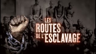 Les routes de lesclavage en 4 épisodes [upl. by Mazurek889]