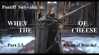 Dark Souls 3 Pontiff Sulyvahn Cheese [upl. by Hasheem]