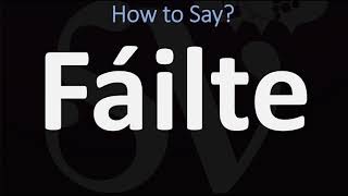 How to Pronounce Fáilte WELCOME  Irish Gaelic Scottish Pronunciation Guide [upl. by Gamber]