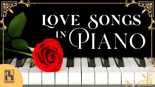 Love Songs in Piano Best Romantic Music [upl. by Eeclehc820]