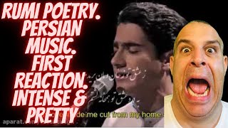 FIRST REACTION homayoun shajarianrumi Rumi Poetry  Persian Music and Singing INTENSE [upl. by Ellenor]