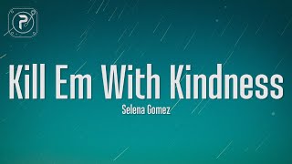 Selena Gomez  Kill Em With Kindness Lyrics [upl. by Ennahs]