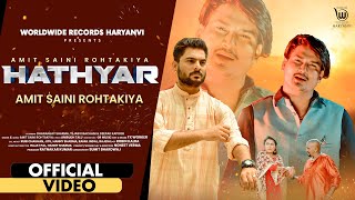 HATHYAR Official Video by AMIT SAINI ROHTAKIYA  Latest Haryanvi Song AMITSAINI [upl. by Hirsh]