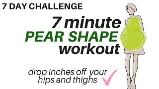 7 DAY CHALLENGE  7 Minute Pear Shape Workout  tones thighs amp hips  START NOW [upl. by Vinia]