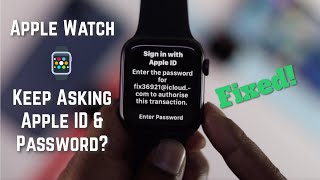 Fixed Apple Watch keeps asking for Apple ID Password [upl. by Notsa862]