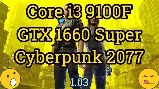 Core i3 9100F  GeForce GTX 1660 Super  CYBERPUNK 2077 [upl. by Luben751]