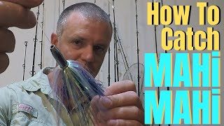 How To Catch MAHI MAHI  Dolphin Fishing Basics amp Tactics [upl. by Irene]