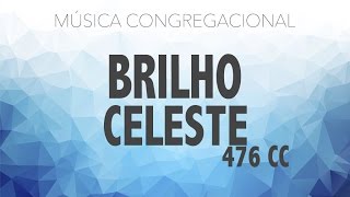 Cifra Brilho Celeste 476  Cantor Cristão  Luciana Debortoli [upl. by Johm]