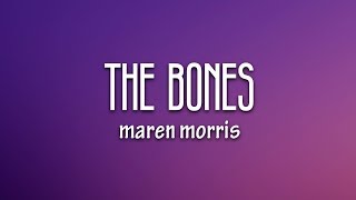 Maren Morris  The Bones Lyrics [upl. by Mcloughlin692]