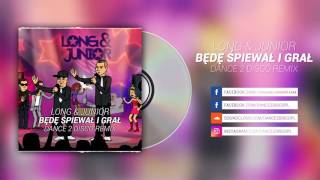 Long amp Junior  Będę Śpiewał i Grał Dance 2 Disco Remix [upl. by Astrea515]