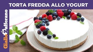 TORTA FREDDA ALLO YOGURT SENZA FORNO [upl. by Naloc]