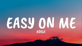 Adele  Easy On Melyrics [upl. by Edmanda]