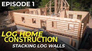 Episode 1 Log Home Construction  Stacking Log Walls Framing amp Building Techniques [upl. by Nairred]