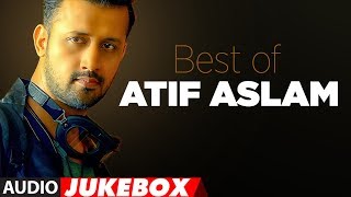 BEST OF ATIF ASLAM  TOP 10 BOLLYWOOD SONGS  JUKEBOX 2018 [upl. by Tlevesoor]