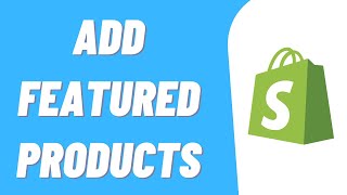 How To Add Featured Products On Shopify [upl. by Niwdog228]