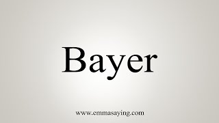 How To Say Bayer [upl. by Nola207]