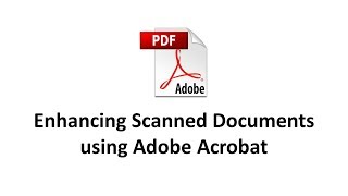 Enhancing Scanned Documents using Adobe Acrobat [upl. by Accissej]