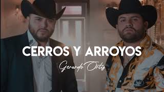 Cerros Y Arroyos  Gerardo Ortiz amp Lenin Ramirez LETRA [upl. by Atwekk965]