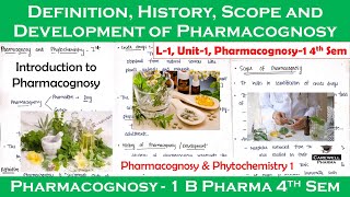 Definition History Scope and Development of Pharmacognosy  L1 Unit1  pharmacognosy 4th semester [upl. by Renrag226]