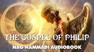 The Gospel Of Philip  Nag Hammadi Gnostic Audiobook with Text and Music [upl. by Aket179]