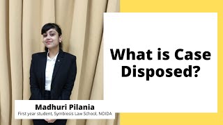 What is Case Disposed  Madhuri Pilania [upl. by Devin741]