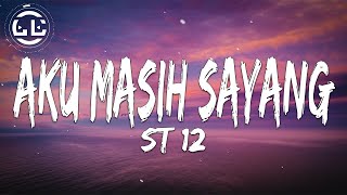 ST 12  Aku Masih Sayang Lyrics [upl. by Nissie]