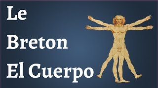 Le Breton El Cuerpo [upl. by Ahsikyw]