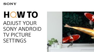 How to adjust your Sony Android TV picture settings [upl. by Thorbert]