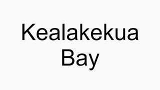 How to pronounce Kealakekua Bay [upl. by Engdahl]