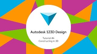 Autodesk 123D Design  Tutorial 4  Constructing in 3D [upl. by Trainor]