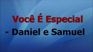 Você é Especial  Daniel e Samuel voz e letra [upl. by Pantia]