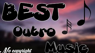 Best Outro Music NO COPYRIGHT [upl. by Rysler271]