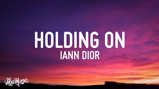 iann dior  Holding On Lyrics [upl. by Venu]