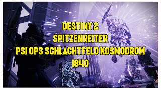 DESTINY 2  SPITZENREITER PSI OPS SCHLACHTFELD KOSMODROM 1840 [upl. by Erastes]