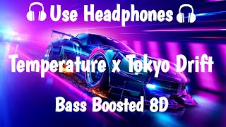 Temperature x Tokyo Drift Remix  Bass Boosted 8D  8D audio [upl. by Norene]