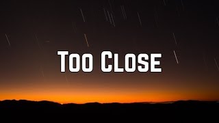 Next  Too Close Lyrics [upl. by Ahcurb]