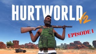 Hurtworld V2  Episode 1 Fresh Start [upl. by Saxon]