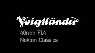 The VOIGTLANDER 40MM f14 Nokton Classic [upl. by Oribella633]