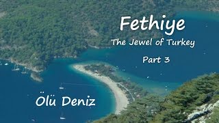 Fethiye The Jewel of Turkey Part 3 Olu Deniz [upl. by Kcirddahc91]