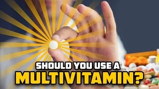 Should You Use A Multivitamin [upl. by Cato]