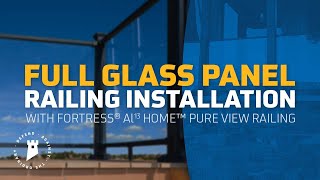 How To Install a Full Glass Panel Railing  Fortress Pure View® Glass Railing [upl. by Stoddard48]