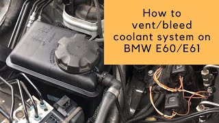 How to ventbleed coolant system on BMW E60E61 [upl. by Helbonia460]