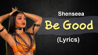 Shenseea  Be Good lyrics🎵 [upl. by Terrijo95]