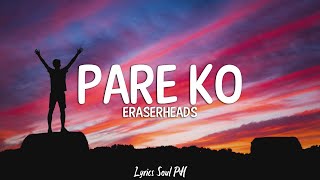 Pare Ko  Eraserheads Lyrics [upl. by Remoh]