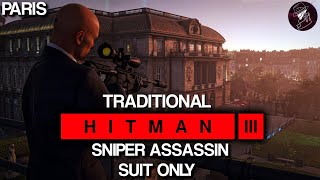 HITMAN 3  Paris  Traditional Sniper Assassin  Suit Only  4K60fps HDR [upl. by Dent]