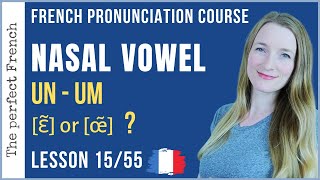 Lesson 15  How to pronounce UN UM in French  French pronunciation course [upl. by Elle]