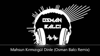 Mahsun Kırmızıgül Dinle Osman Balcı Remix [upl. by Ciri]