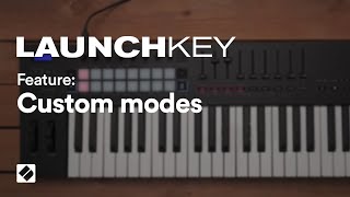 Launchkey MK3  Custom Modes  Novation [upl. by Stulin]