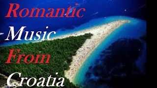 Romantic CroatiaMusic MiniMix [upl. by Mimi]