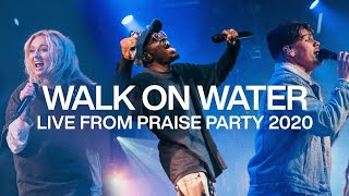 WALK ON WATER  Live From Praise Party 2020  Elevation Worship amp ELEVATION RHYTHM [upl. by Burney]